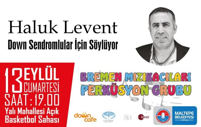 Haluk Levent Maltepe’de “Down sendromlular” için söyleyecek