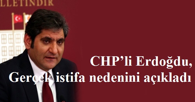 CHP’li Erdoğdu istifa nedenini açıkladı