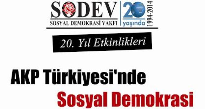 SODEV ‘AKP Türkiyesi’nde Sosyal Demokrasi’