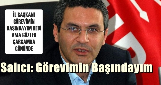 Salıcı: İstifamı vermiş değilim, böyle bir şey yok