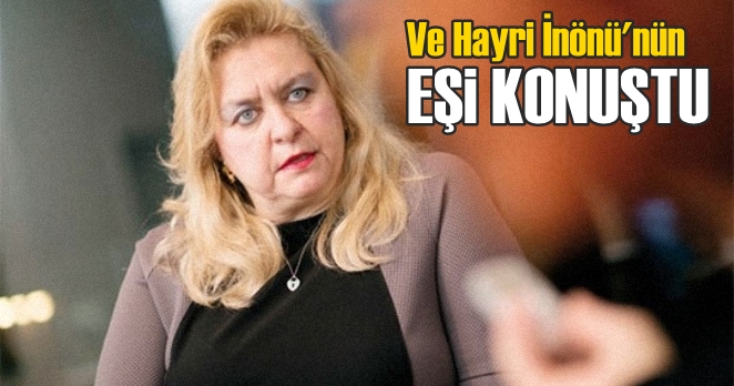 Hayri İnönü’nün eşi: Mustafa Sarıgül bizi ölümle tehdit etti