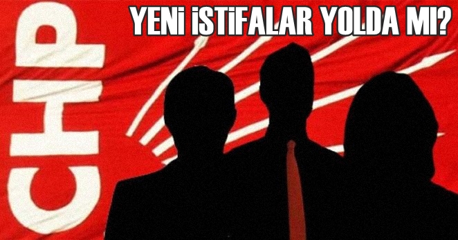 CHP İstanbul İl Yönetiminde şok istifa