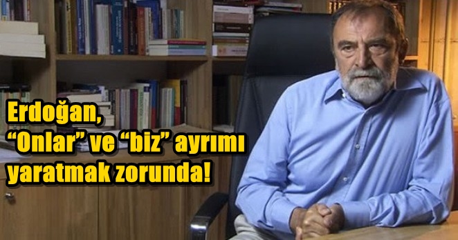 Murat Belge: Tayyip Erdoğan’ın gerilime ihtiyacı var
