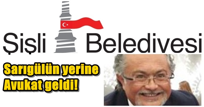 Şişli’de Sarıgül’ün yerine atama yapıldı