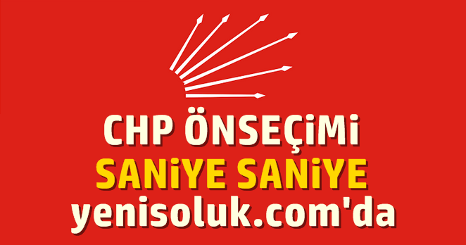CHP önseçimi saniye saniye Yeni Soluk’ta