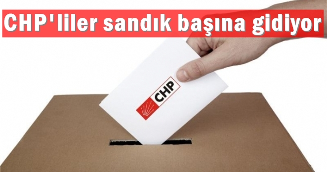 CHP’liler yarın sandığa gidiyor
