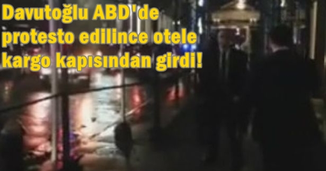 Davutoğlu protesto edilince otele kargo kapısından girdi!