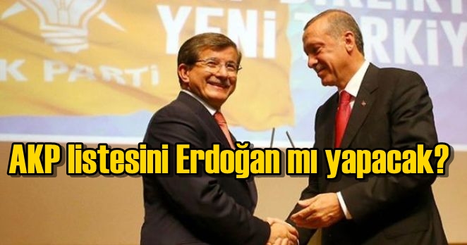 Milletvekili listesine Erdoğan müdahale edecek iddiası
