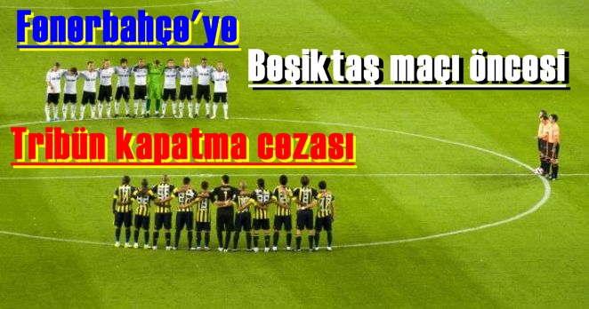 PFDK, Fenerbahçe’ye tribün kapatma cezası verdi