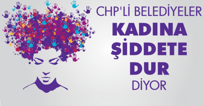 CHP’li belediyeler kadına şiddete dur diyor