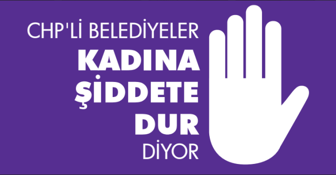 CHP’li Belediyeler kadına şiddete dur diyor