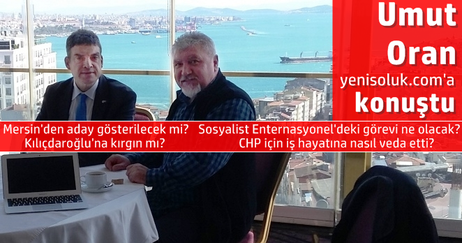 Umut Oran: ‘Evet, Mersin’den birçok olumlu haber alıyorum’