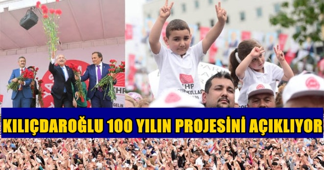 CHP Lideri Kılıçdaroğlu ‘Yüzyılın projesini açıklıyor’