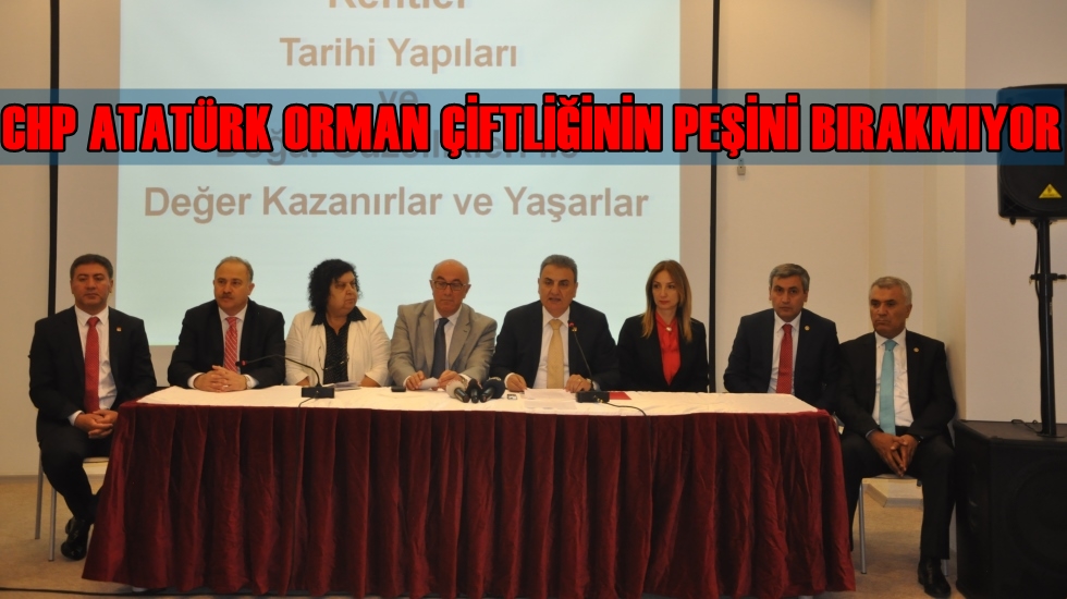 CHP Atatürk Orman Çiftliğinin peşini bırakmıyor