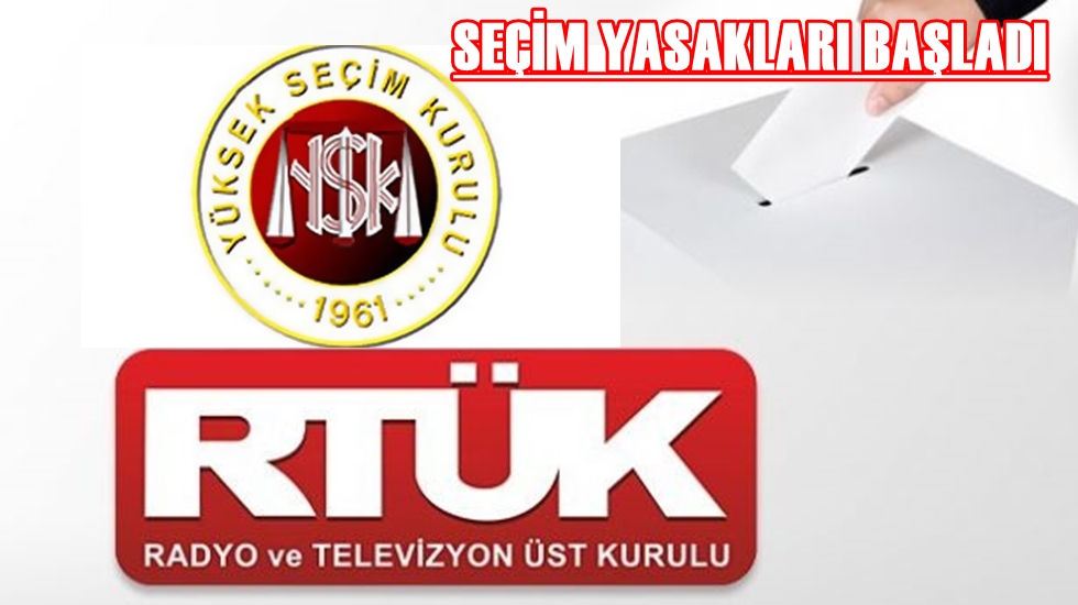 Seçim yayın yasakları başladı