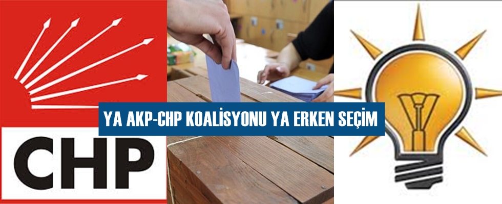 Ya AKP-CHP koalisyonu ya erken seçim