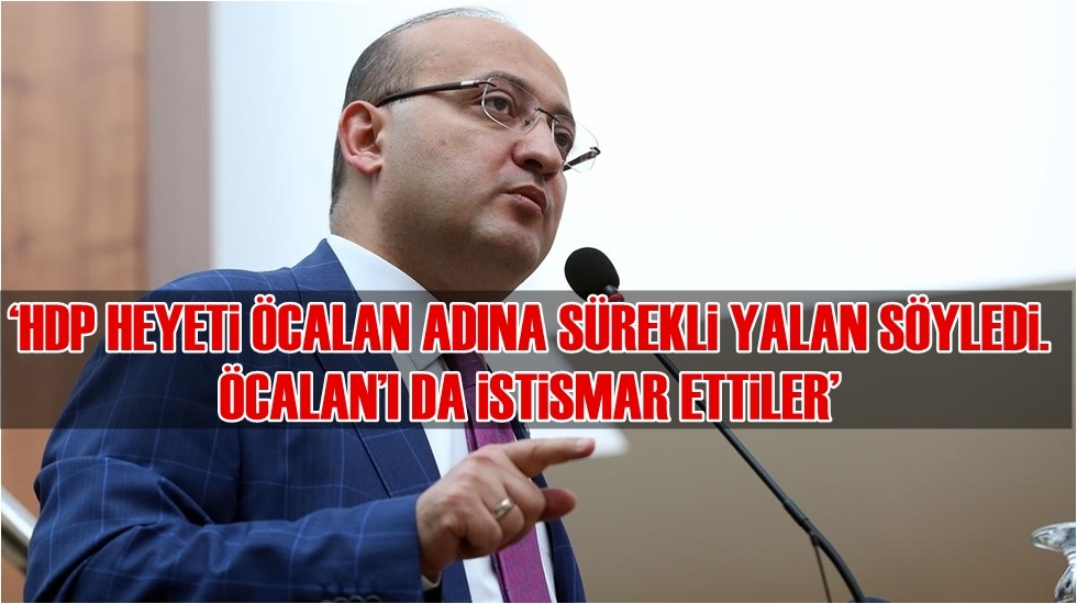 Akdoğan: HDP ihanet etti, İmralı’ya gidemez