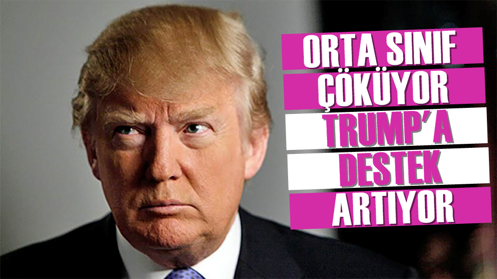 ‘Trump’ın yükselişinin sebebi ABD orta sınıfının çökmesi’