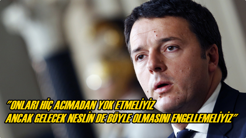 İtalya Başbakanı: ‘IŞİD’i acımadan yok etmeliyiz’