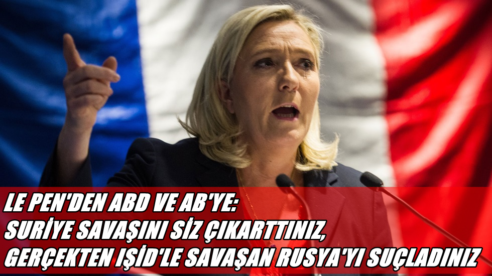 “Suriye savaşını siz çıkarttınız, gerçekten IŞİD’le savaşan Rusya’yı suçladınız”