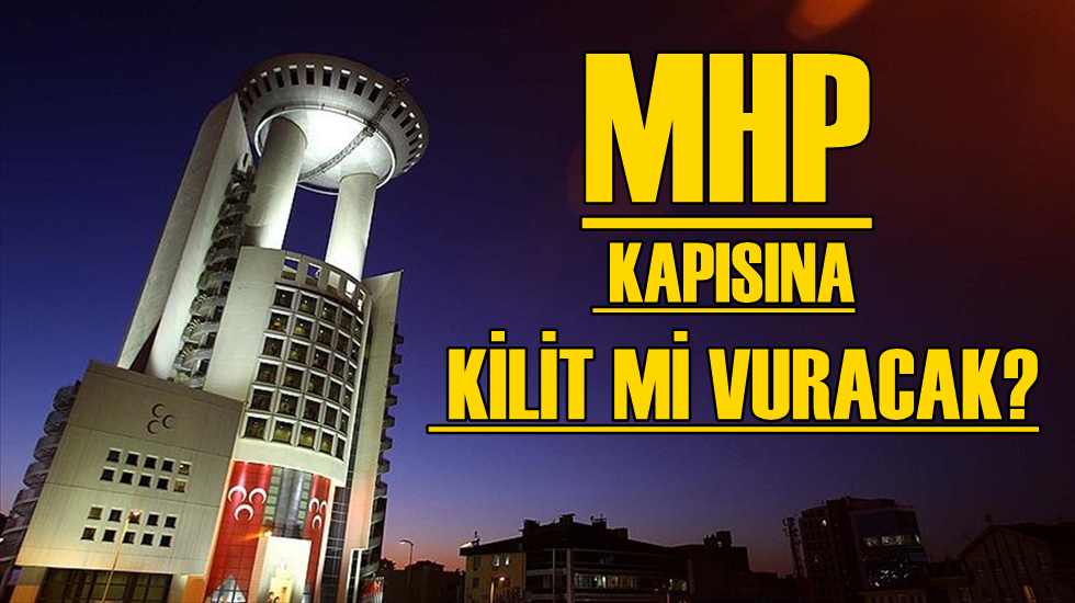 MHP yılların ülkücü geleneğine son verip, kapısına kilit mi vuracak?