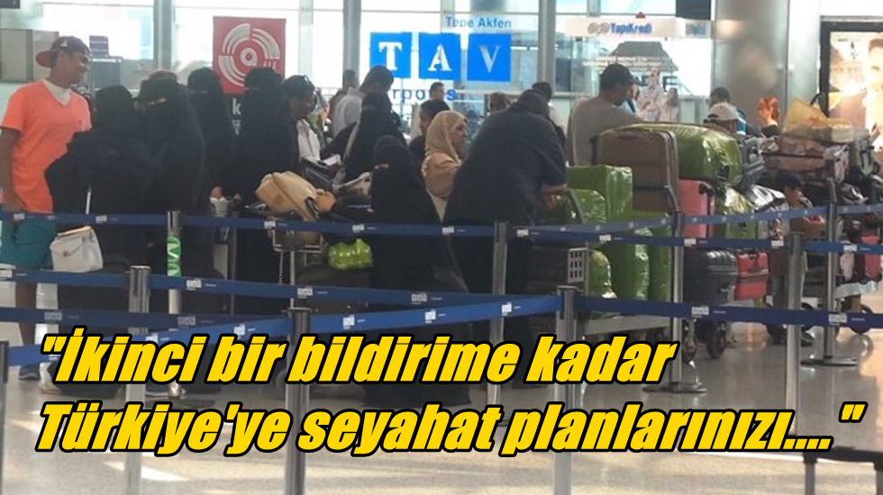 Birleşik Arap Emirliklerinden vatandaşlarına: Türkiye’ye seyahati erteleyin!