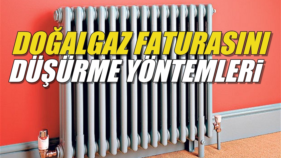 İşte doğalgaz faturasını düşürme yöntemleri…