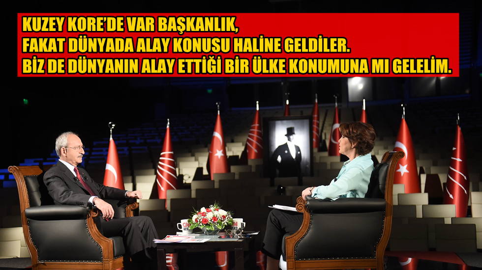 Kılıçdaroğlu: Dünyanın alay ettiği bir ülke konumuna mı gelelim?