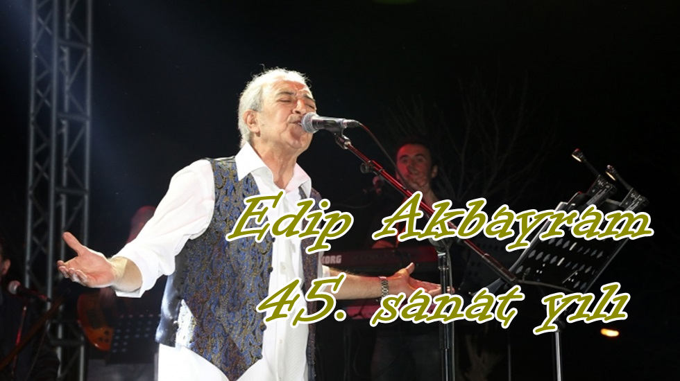 Edip Akbayram’dan 45. sanat yılı