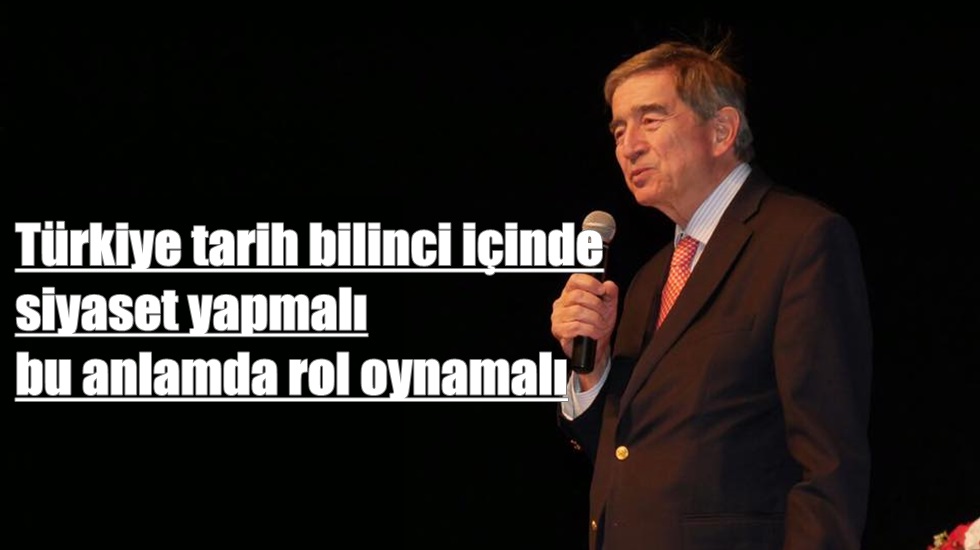 Onur Öymen: “Tarih bilinci olmadan politika yapılamaz”