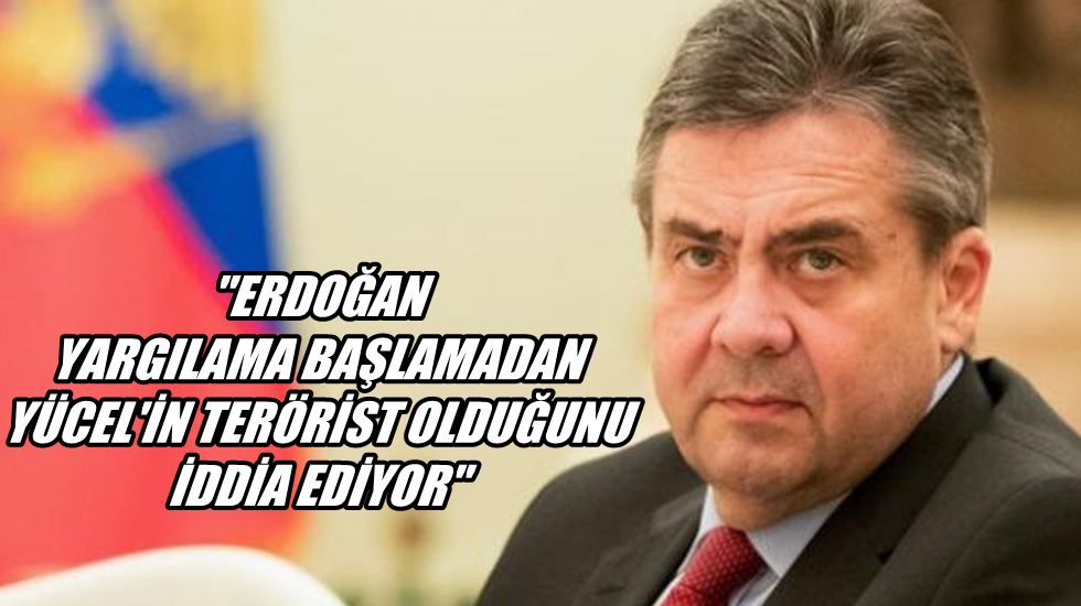 Almanya Dışişleri Bakanı Gabriel: Türkiye verdiği sözünü tutmadı