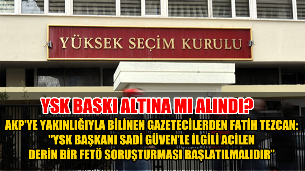 YSK baskı altına mı alındı?