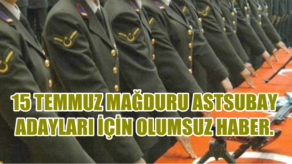 “Bakan Işık’tan 15 Temmuz mağduru astsubay adayları için olumsuz haber”