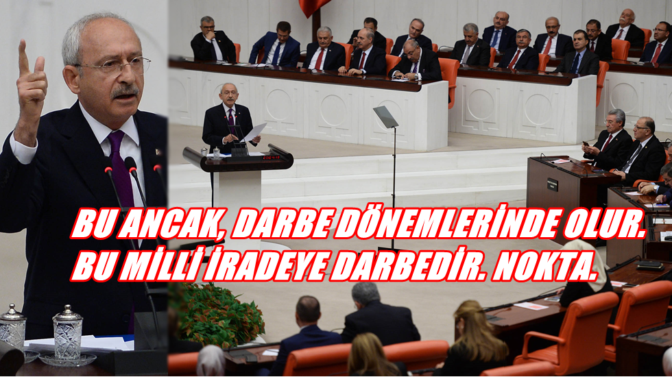 Kılıçdaroğlu’dan tarihi konuşma: Meclis’i satıyorsunuz