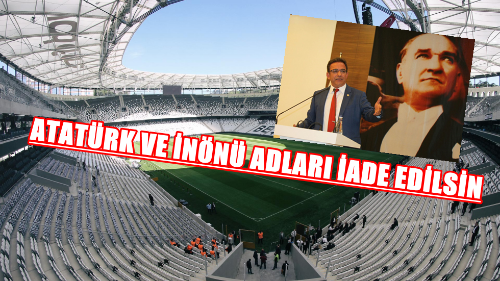 Budak: “Stadyumlarda Arenalar kalkarken, Atatürk ve İnönü adları iade edilsin”
