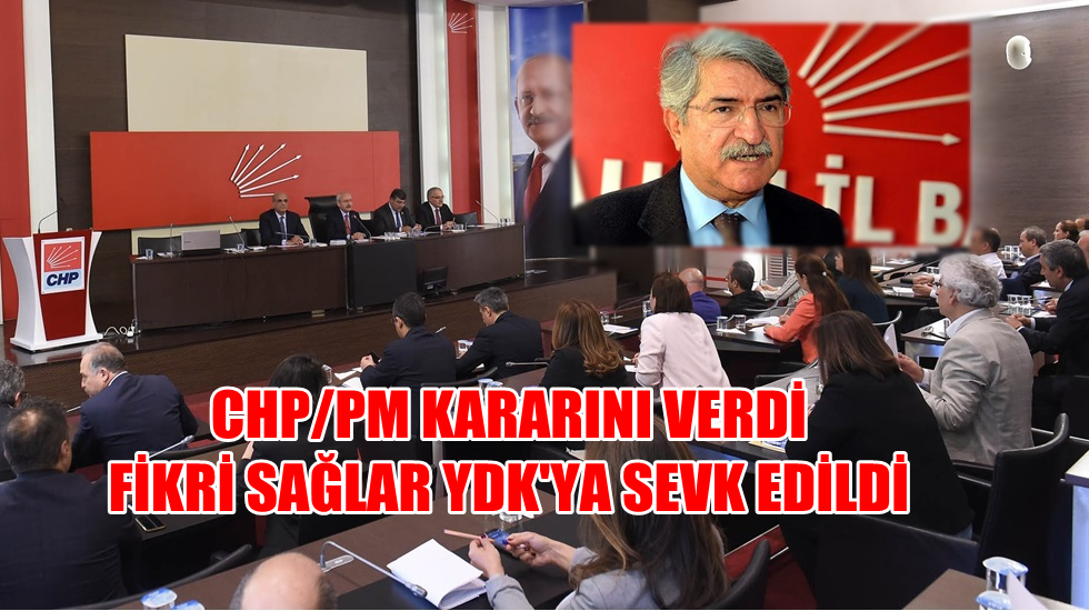 CHP PM Fikri Sağlar’ı ihraç talebiyle disipline sevk etti