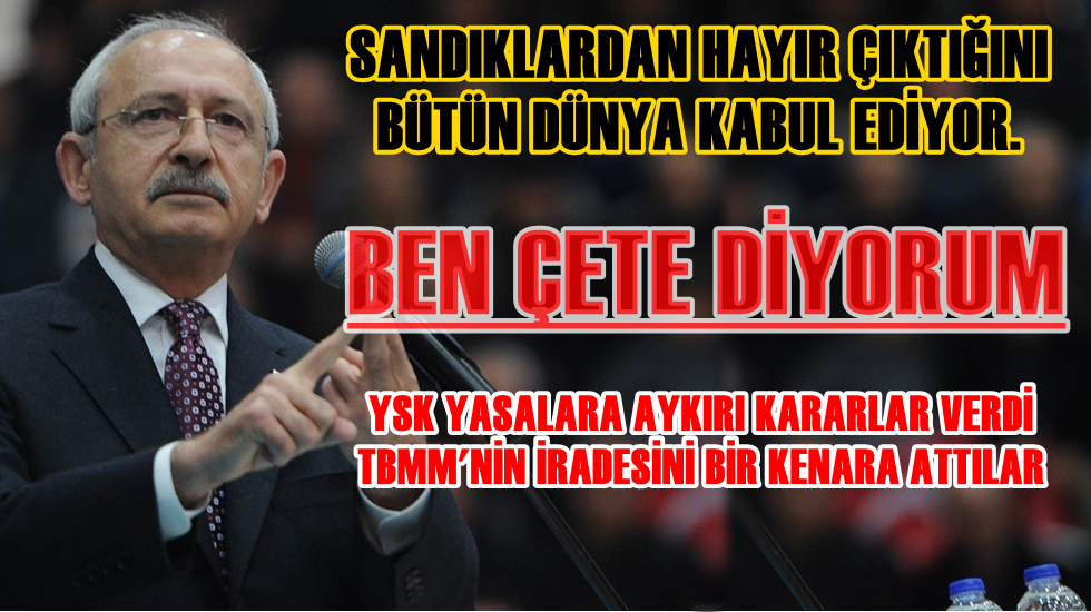 Kılıçdaroğlu, TBMM’nin iradesini bir kenara attılar; “Ben çete diyorum”