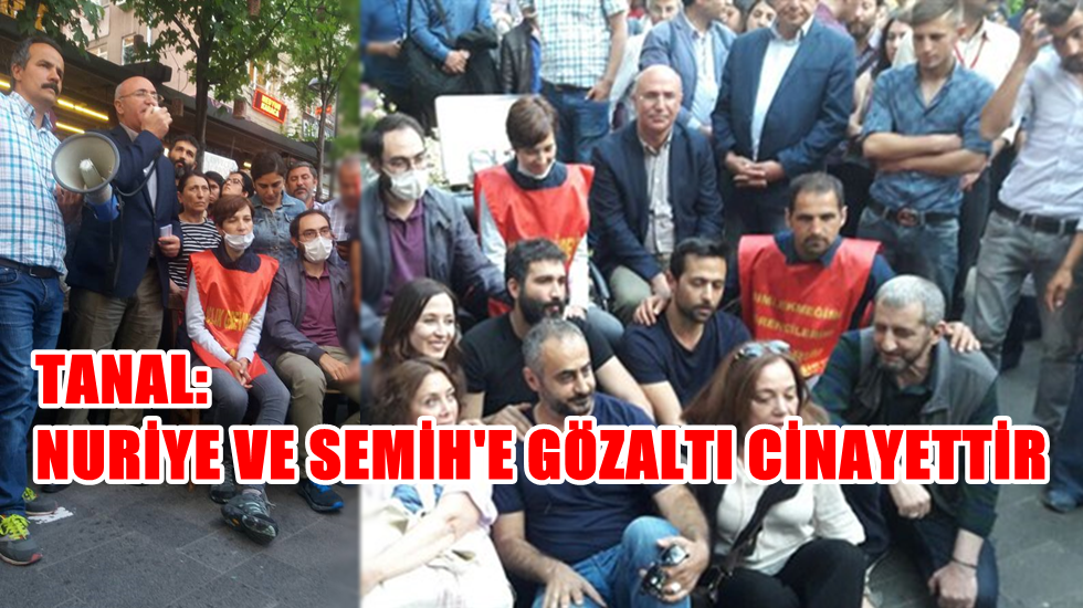 Tanal: “Allah  korkunuz varsa bu cinayete sebep olmayın”