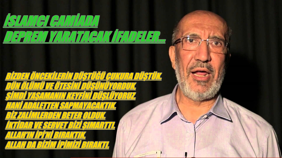 Abdurrahman Dilipak’tan, İslamcı camiada deprem yaratacak ifadeler…