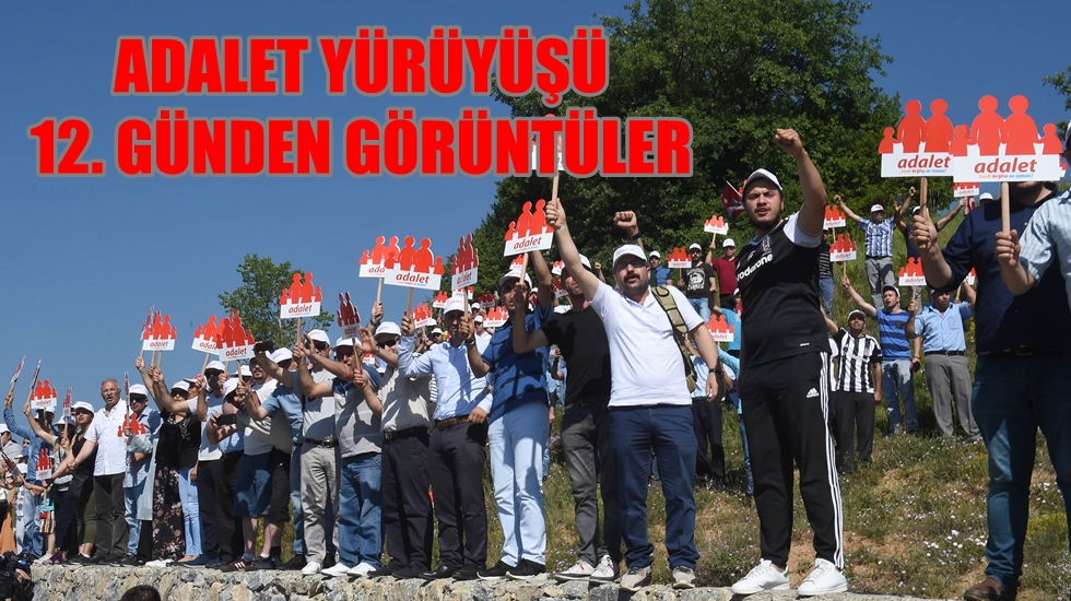 ‘Adalet Yürüyüşü’nün 12. gününden fotoğraflar