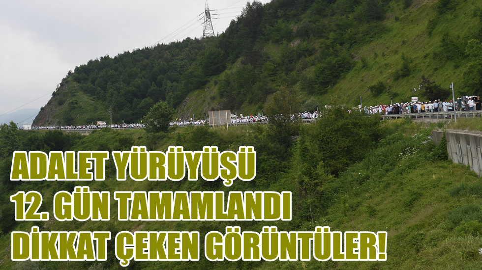 ‘Adalet Yürüyüşü’nün 12. günü tamamlandı