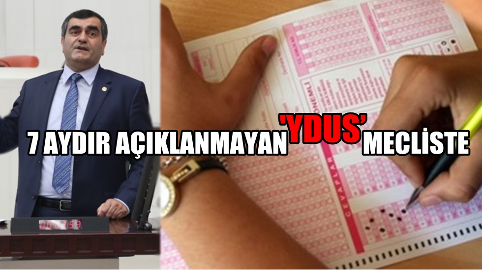 CHP’li Şeker 7 Aydır Açıklanmayan ‘YDUS’u meclise taşıdı