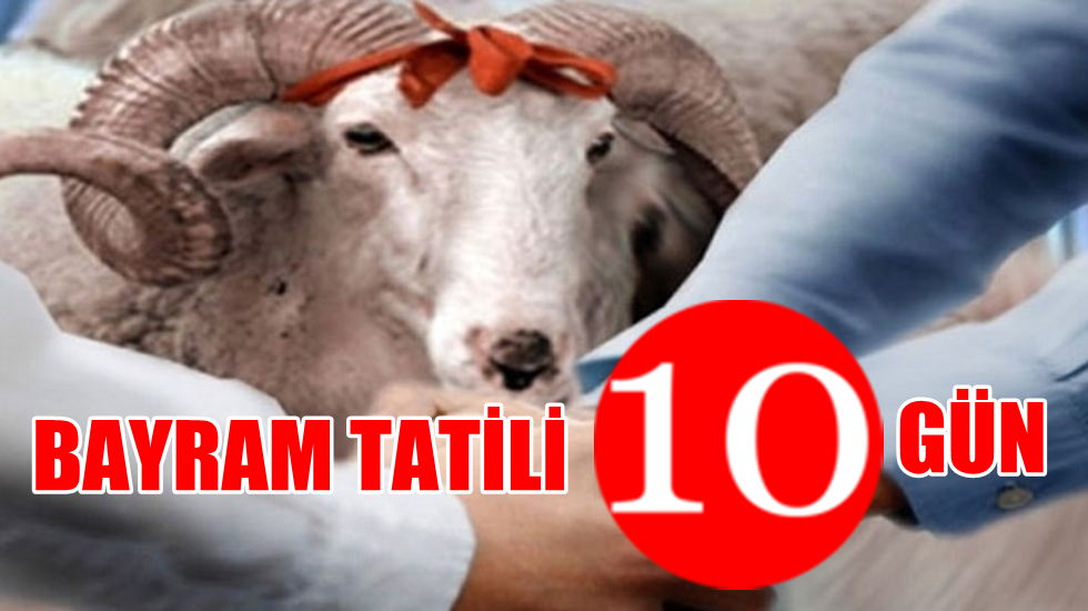 Bayram Tatili 10 gün olarak kesinleşti