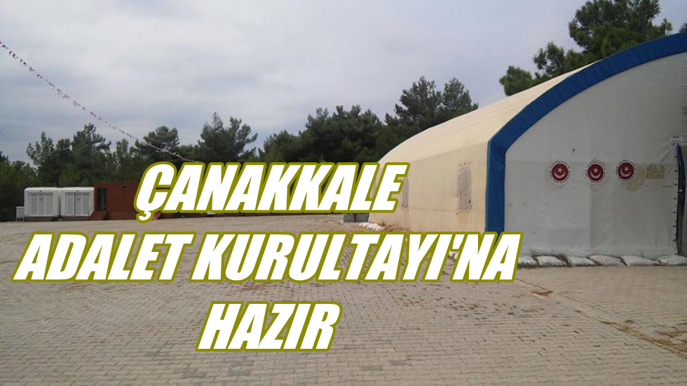 Çanakkale ‘Adalet Kurultayı’na hazır