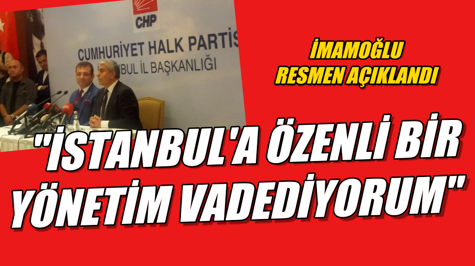 CHP İBB Başkan adayı olarak Ekren İmamoğlu’nu resmen açıkladı