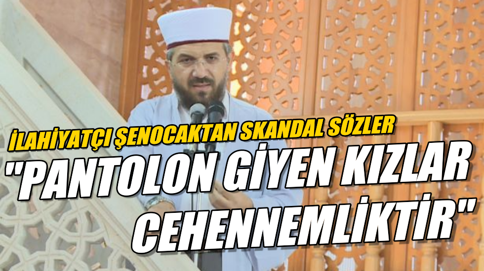 İlahiyatçı Şenocak’tan skandal sözler: Pantolon giyip okula giden kızlar cehennemlik!