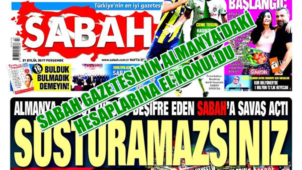 Sabah gazetesinin Almanya’daki hesaplarına el konuldu