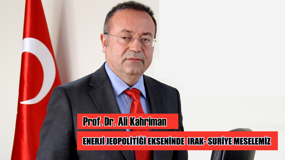 Enerji jeopolitiği ekseninde  Irak- Suriye meselemiz