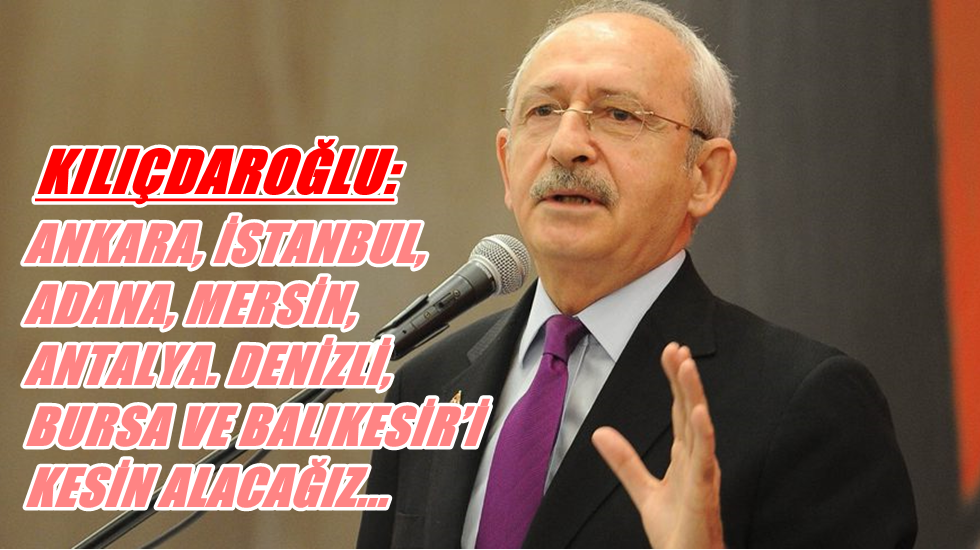 Kılıçdaroğlu sekiz il için kesin konuştu