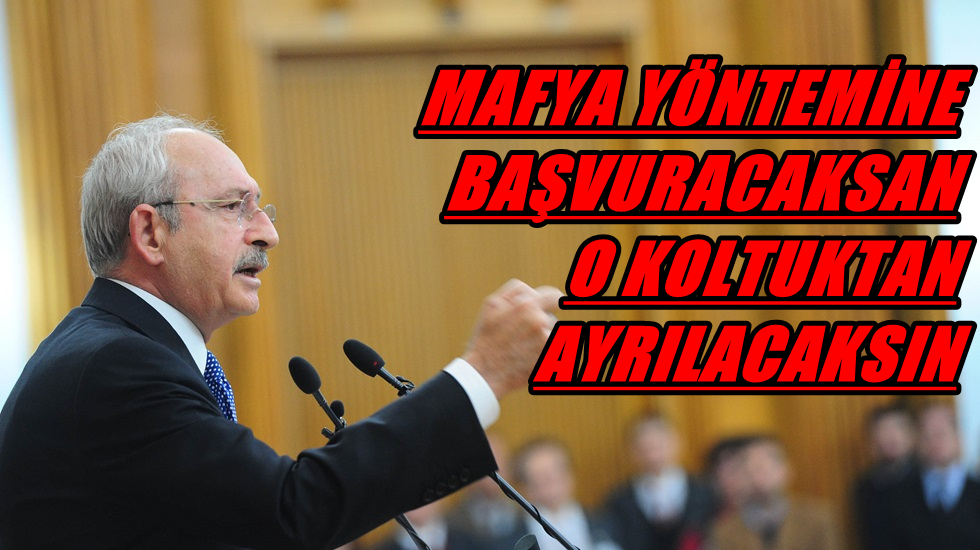 Kılıçdaroğlu’ndan Erdoğan’a: Mafya yöntemiyle yönetiyor, racon kesiyor